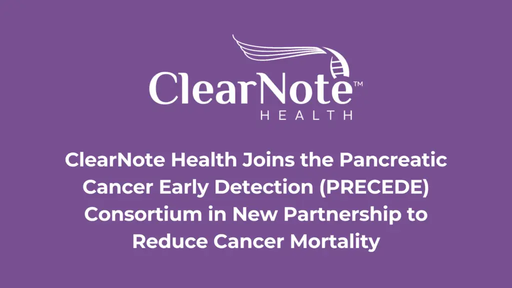 Visual related to clearnote health joins the pancreatic cancer early detection (precede) consortium in new partnership to reduce cancer mortality