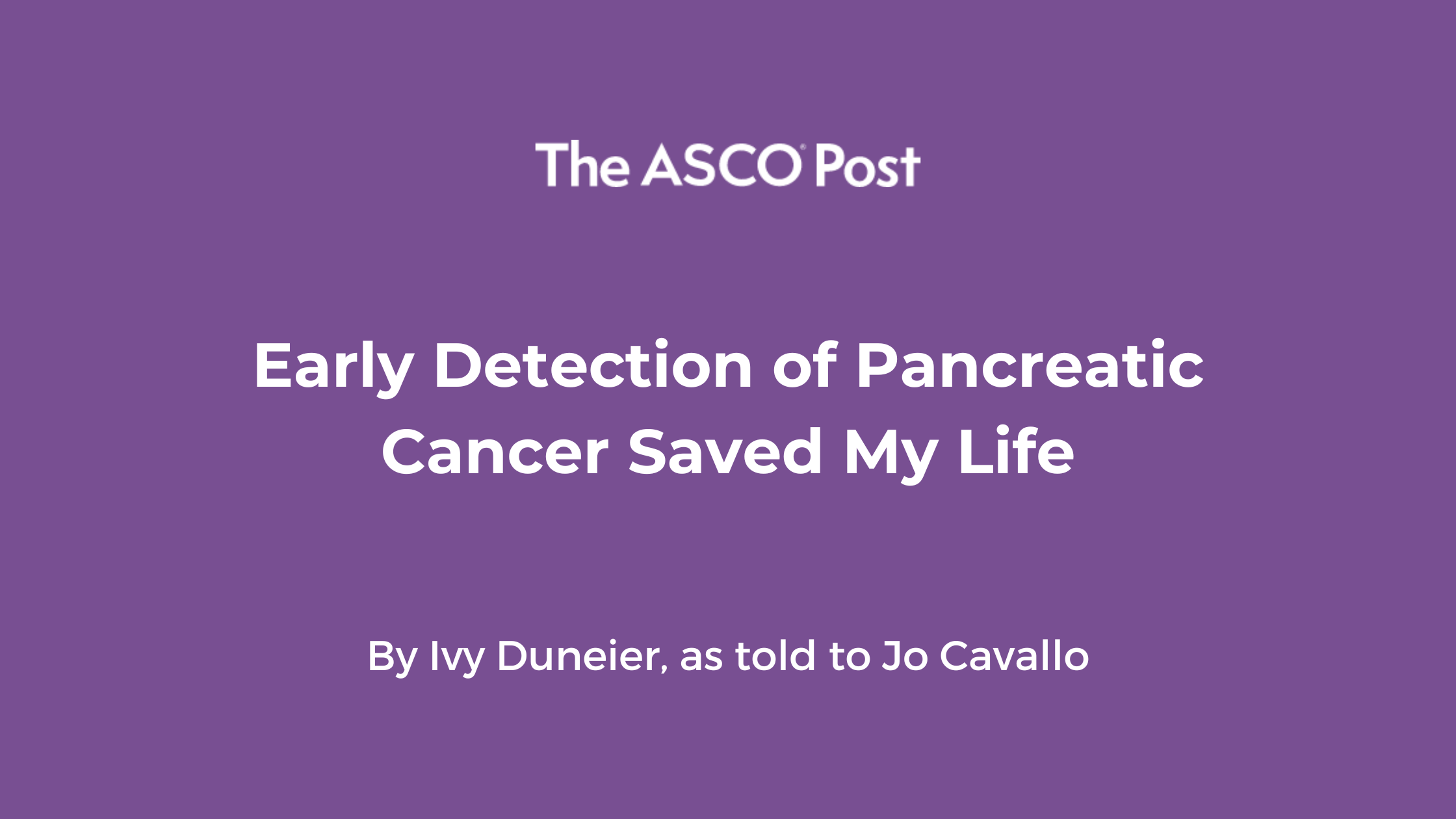 The ASCO Post: Early Detection of Pancreatic Cancer Saved My Life ...